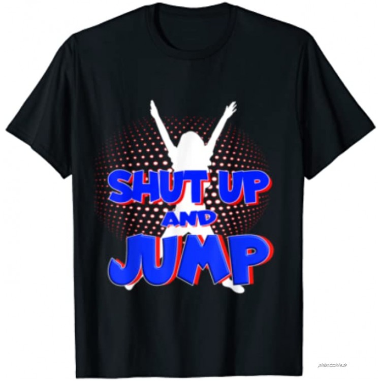 Shut Up Jump Jumping Trampolin Trendsport Fitness T-Shirt